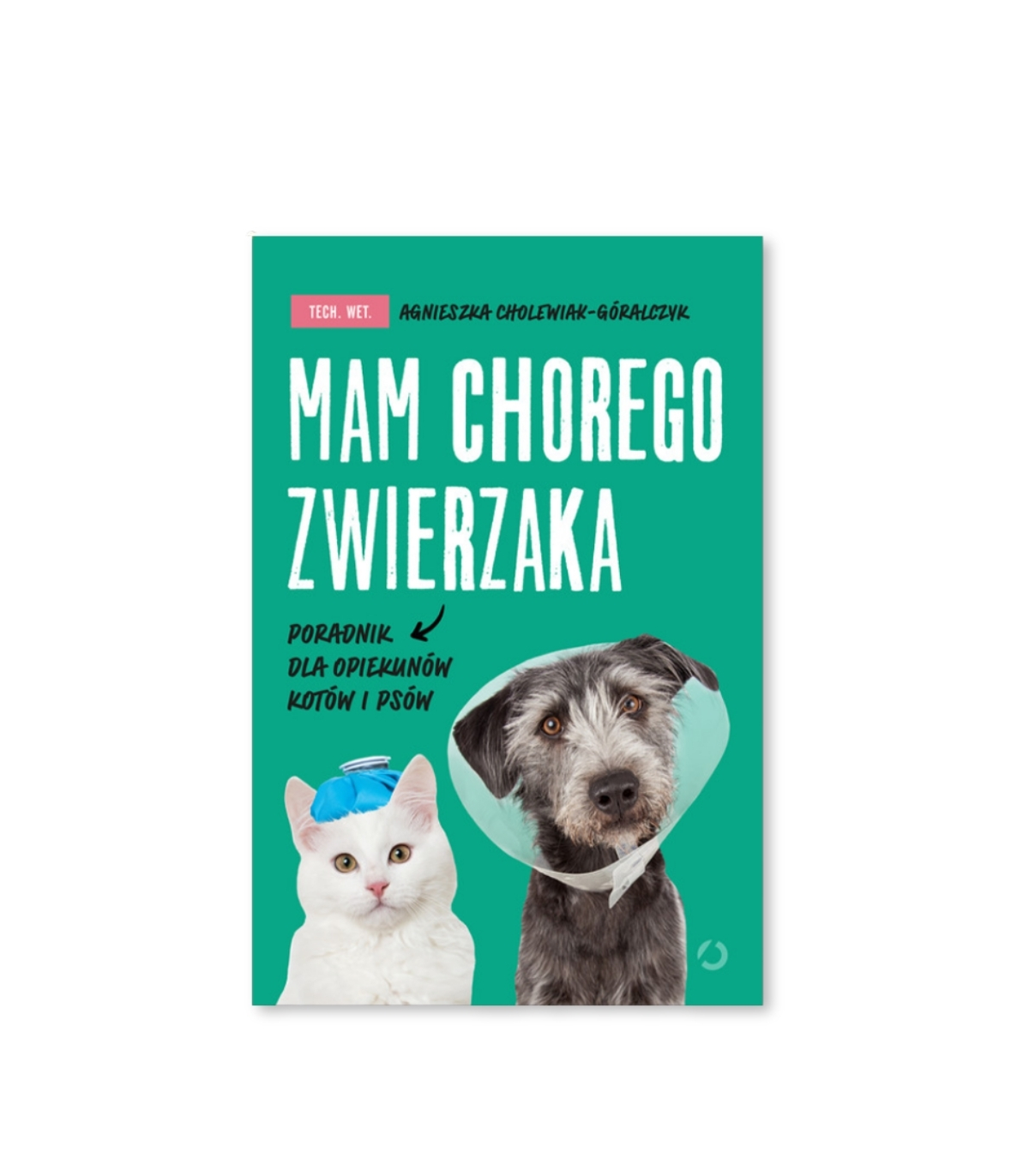Książka "Mam chorego zwierzaka " A. Cholewiak - Góralczyk
