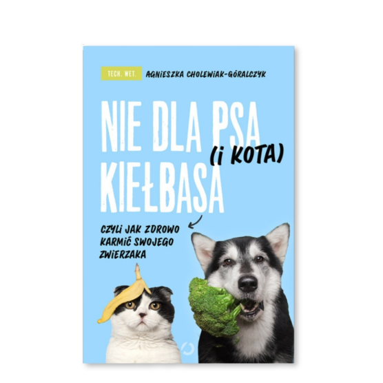 Książka "Nie dla psa i kota kiełbasa" A. Cholewiak - Góralczyk