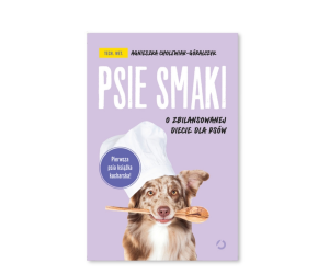 Książka "Psie smaki. O zbilansowanej diecie psa" A. Cholewiak - Góralczyk