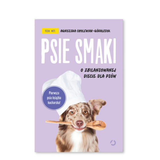 Książka "Psie smaki. O zbilansowanej diecie psa" A. Cholewiak - Góralczyk